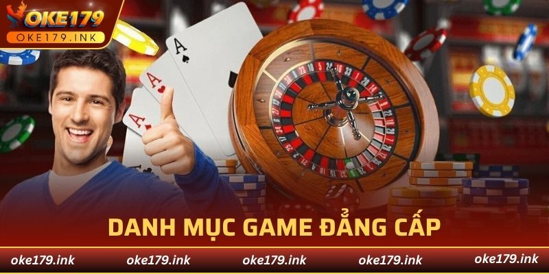 Danh mục game đẳng cấp giúp săn thưởng lớn