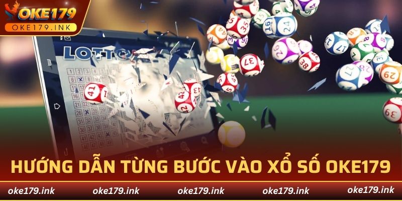 Hướng dẫn từng bước vào xổ số OKE179