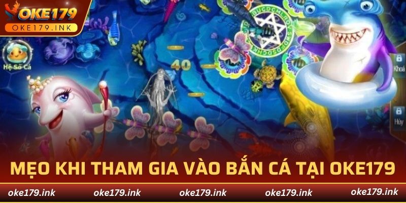 Mẹo khi tham gia vào bắn cá tại OKE179