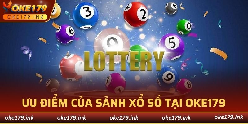 Ưu điểm của sảnh xổ số tại OKE179